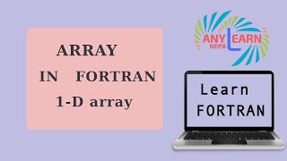 Learn Fortran ARRAY  1 D array  Tutorial 15 [upl. by Eanehs715]