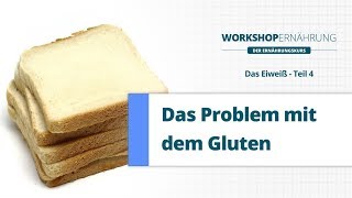 EIWEIß 44 Gluten Zöliakie und Glutensensitivität  Workshop Ernährung [upl. by Cacie]