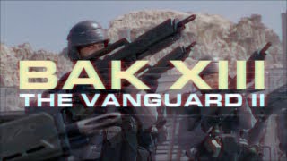 BAK XIII  The Vanguard II [upl. by Firooc]