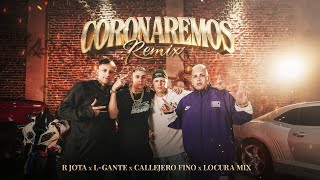 Coronaremos Remix  R Jota  L Gante  Callejero Fino  Locura Mix  Video Oficial [upl. by Flyn]