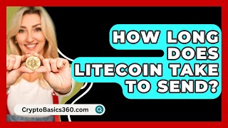 How Long Does Litecoin Take to Send  CryptoBasics360com [upl. by Bertrando756]