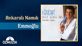 Ankaralı Namık  Emmoğlu Official Audio [upl. by Lolly]