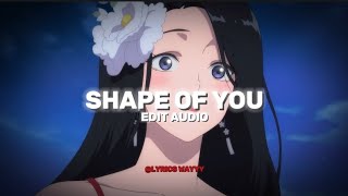 shape of you  ed Sheeran edit audio [upl. by Atsirak]