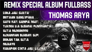 DJ REMIX THOMAS ARYA  SPESIAL ALBUM  FUNKOT TERBARU FULL BASS [upl. by Egduj769]