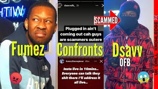 Fumez Confronts Dsavv ofb For Calling Him A Scammer Exposes Rappers amp More‼️ [upl. by Aramoix735]