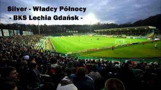 Silver  Władcy Północy  BKS Lechia Gdańsk [upl. by Cleveland]