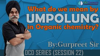 UMPOLUNG  Organic chemistry  DCD Series  Session 22  By Gurpreet Sir  Educoncepts [upl. by Yuhas69]