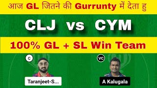 CLJ vs CYM Dream11 Team  CLJ vs CYM Dream11 Prediction  CLJ vs CYM Dream11 Team Today Match [upl. by Efi912]