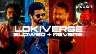 LOKIVERSE SLOWED  REVERB BGM  ANIRUDH RAVICHANDER  LOKESH KANAGRAJ  MS LOFI [upl. by Yelrebmik]