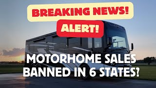 Breaking News Motorhome Sales Blocked in 6 States [upl. by Le]