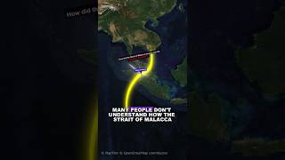 Many people dont understand how the Strait of Malacca developed into the throat of the worldmap [upl. by Etteuqaj]