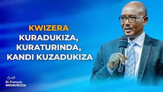 KWIZERA KURADUKIZA KURATURINDA KANDI KUZADUKIZA  Apostle DrNKURUNZIZA François [upl. by Wiese958]