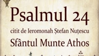 PSALMUL 24 citit in Sfantul Munte Athos cu TEXT [upl. by Elinore613]