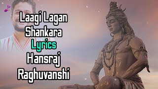 Laagi Lagan Shankara LYRICS Hansraj Raghuvanshi  Lagi Meri Tere Sang Lagan [upl. by Dnomaid206]