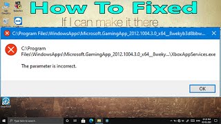 WindowsAppsMicrosoftGamingApp X BoAppServicesExe The Parameter Is Incorrect [upl. by Munniks334]