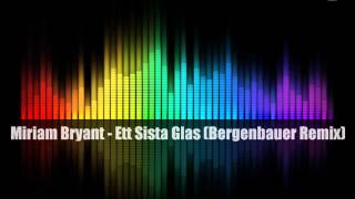 Miriam Bryant  Ett Sista Glas Bergenbauer Remix [upl. by Traggat629]