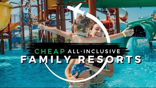 Top 10 CHEAPEST Family Allinclusive Resorts  Travel With Kids 2024 [upl. by Isdnil]