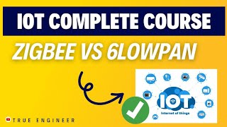 Zigbee vs 6lowpan  Iot Complete Course for Engineering Exam  True Engineer [upl. by Kerad]