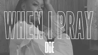 DOE  When I Pray Lyric Video [upl. by Lawson]