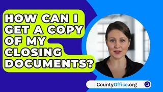 How Can I Get a Copy of My Closing Documents  CountyOfficeorg [upl. by Christoper]