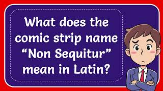 What does the comic strip name “Non Sequitur” mean in Latin [upl. by Aldarcie]