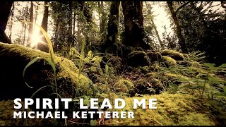 SPIRIT LEAD ME LIVE  Lyric Video  Michael Ketterer w Influence Music [upl. by Ayar]