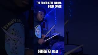 The Blood Still Work • Drum Cover • By De’Nion Bost [upl. by Lolita515]