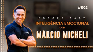 PODCRÊ CAST  INTELIGÊNCIA EMOCIONAL COM MÁRCIO MICHELI 002 [upl. by Llerehc]