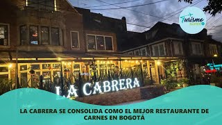 La Cabrera se consolida como el mejor restaurante de Carnes en Bogotá [upl. by Janene160]