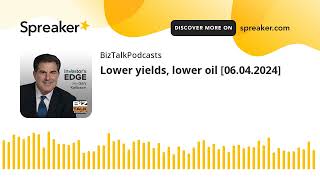 Lower yields lower oil 06042024 [upl. by Vevine]