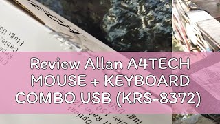 Review Allan A4TECH MOUSE  KEYBOARD COMBO USB KRS8372 [upl. by Hugues]