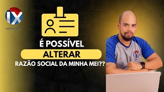 É possível alterar a Razão Social da minha MEI [upl. by Sherrie855]