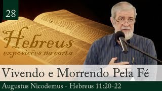 28 Vivendo e Morrendo pela Fé  Augustus Nicodemus [upl. by Aissyla]