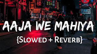 Aaja We Mahiya Slowed Reverb Lofi Music Lover [upl. by Leahsim]