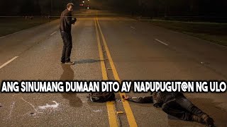 Ang Sinumang Dumaan Sa Kalsada Na Ito Ay Napupugutn Ng Ulo [upl. by Janka]