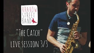 Kraków Street Band  The Catch LIVE SESSION 33 [upl. by Palocz]