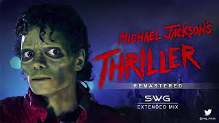 THRILLER  35th Anniversary SWG Remastered Extended Mix  MICHAEL JACKSON [upl. by Kemp]