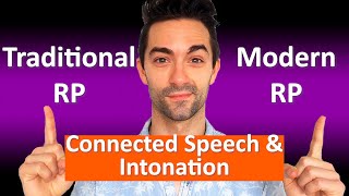 DIFFERENCES BETWEEN TRADITIONAL RP AND MODERN RP Connected Speech amp Intonation [upl. by Bannerman]