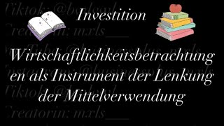 Investition Wirtschaftlichkeitsbetrachtungen als Instrument der Lenkung der Mittelverwendung [upl. by Anadal]