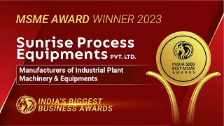 Sunrise Process Equipments Pvt Ltd  Winner of India 5000 Best MSME Awards 2023 [upl. by Ursulette614]