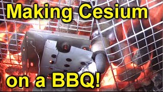 Making Cesium on a Barbecue [upl. by Anitsirhk893]