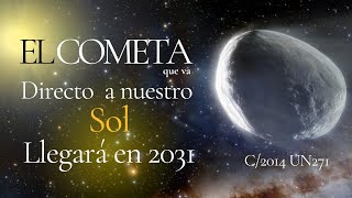 ¿Impactará en el SOL El Cometa C2014 UN271 Bernardinelli Bernstein [upl. by Nemrac196]