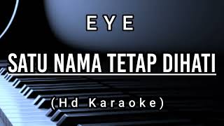 Satu Nama Tetap Dihati  EYE  Hd Karaoke [upl. by Werd973]