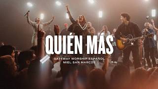 Quién Más  ft Waleska Morales de Miel San Marcos  Gateway Worship Español [upl. by Esinahs]