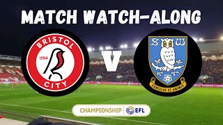 BRISTOL CITY vs SHEFFIELD WEDNESDAY  Match Watch Along [upl. by Eerbua]