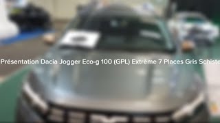 Présentation Dacia Jogger Extrême Ecog GPL  Salon Auto Moto de Rouen 2024 [upl. by Rakabuba278]