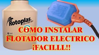 COMO INSTALAR FLOTADOR ELECTRICO ROTOPLAS ¡¡FACILL [upl. by Eniamart]