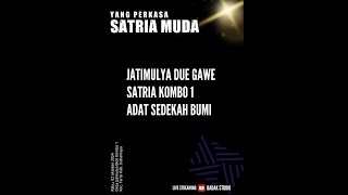 LIVE SATRIA MUDA  JATIMULYA DUE GAWE  SATRIA KOMBO 1  ADAT SEDEKAH BUMI [upl. by Einomrah]