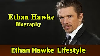 Ethan Hawke BiographyLife storyLifestyleWifeFamilyHouseAgeNet WorthUpcoming MoviesMovies [upl. by Rust814]