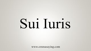 How To Say Sui Iuris [upl. by Aridatha]